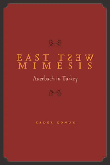 East West Mimesis: Auerbach in Turkey by Kader Konuk, Victoria Holbrook
