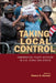 Taking Local Control: Immigration Policy Activism in U.S. Cities and States by Monica Varsanyi