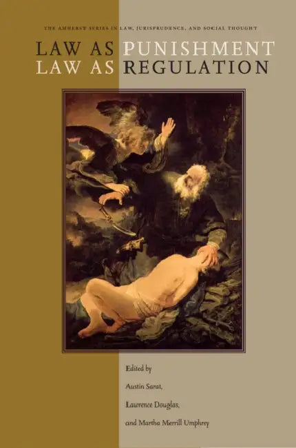 Law as Punishment/Law as Regulation by Austin Sarat, Lawrence Douglas, Martha Merrill Umphrey
