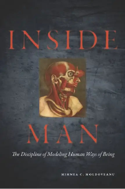 Inside Man: The Discipline of Modeling Human Ways of Being by Mihnea Moldoveanu