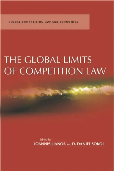 The Global Limits of Competition Law by D. Daniel Sokol, Ioannis Lianos