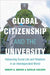 Global Citizenship and the University: Advancing Social Life and Relations in an Interdependent World by Robert Rhoads, Katalin Szelényi
