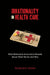 Irrationality in Health Care: What Behavioral Economics Reveals about What We Do and Why by Douglas E. Hough