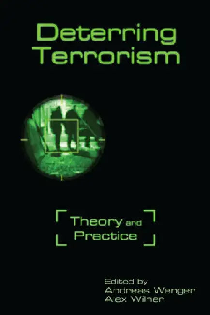 Deterring Terrorism: Theory and Practice by Andreas Wenger