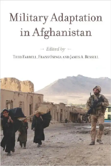 Military Adaptation in Afghanistan by Theo Farrell