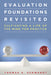 Evaluation Foundations Revisited: Cultivating a Life of the Mind for Practice by Thomas Schwandt