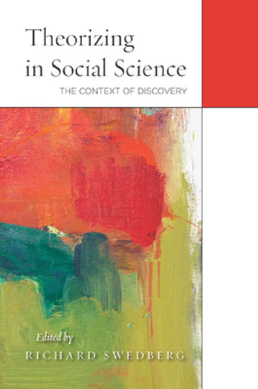 Theorizing in Social Science: The Context of Discovery by Richard Swedberg