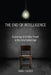 The End of Intelligence: Espionage and State Power in the Information Age by David Tucker