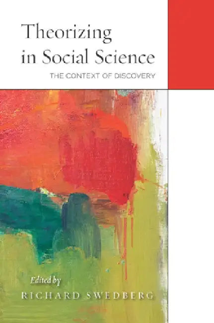 Theorizing in Social Science: The Context of Discovery by Richard Swedberg