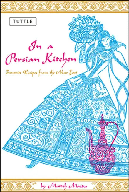 In a Persian Kitchen: Favorite Recipes from the Near East by Maideh Mazda