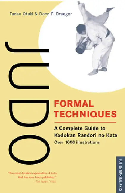 Judo Formal Techniques: A Complete Guide to Kodokan Randori No Kata by Tadao Otaki, Donn F. Draeger