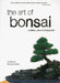 The Art of Bonsai: Creation, Care and Enjoyment by Yuji Yoshimura