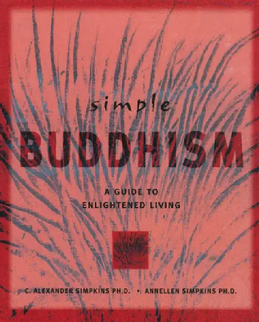 Simple Buddhism by C. Alexander Simpkins