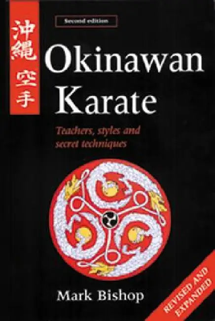 Okinawan Karate: Teachers, Styles and Secret Techniques by Bishop, Mark