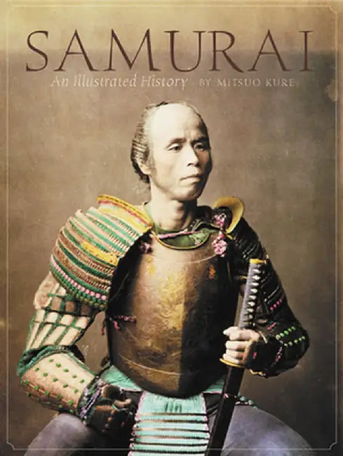 Samurai: An Illustrated History by Mitsuo Kure