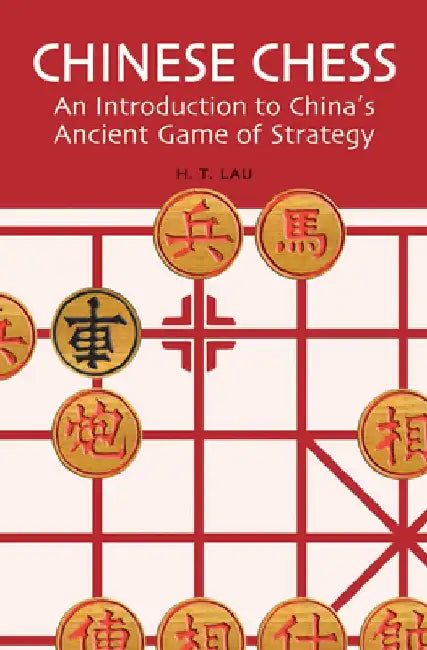 Chinese Chess: An Introduction to China's Ancient Game of Strategy by Lau