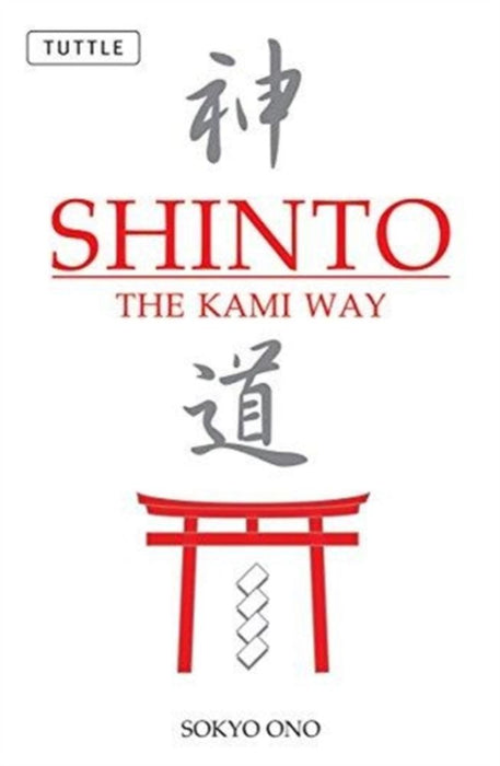 Shinto: The Kami Way by Sokyo Ono
