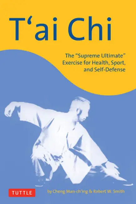 T'Ai Chi: The "Supreme Ultimate" Exercise for Health, Sport, and Self-Defense by Cheng Man-Ch'ing