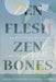 Zen Flesh, Zen Bones: A Collection of Zen and Pre-Zen Writings by Paul Reps, Nyogen Senzaki