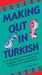 Making Out in Turkish: (Turkish Phrasebook) by Ashley Carman