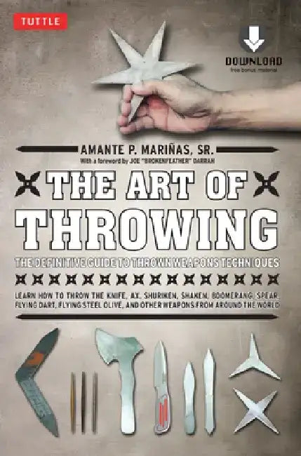 The Art of Throwing: The Definitive Guide to Thrown Weapons Techniques [Instructional Video Download Included] [With DVD] by Amante P. Marinas