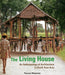The Living House: An Anthropology of Architecture in South-East Asia  by Roxana Waterson