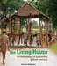 The Living House: An Anthropology of Architecture in South-East Asia 