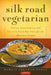 Silk Road Vegetarian: Vegan, Vegetarian and Gluten Free Recipes for the Mindful Cook [Vegetarian Cookbook, 101 Recipes] by Dahlia Abraham-Klein