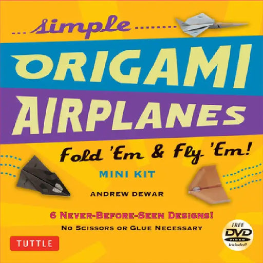 Simple Origami Airplanes Mini Kit: Fold 'em & Fly 'Em!: Kit with Origami Book, 6 Projects, 24 Origami Papers and Instructional DVD: Great for Kids and by Andrew Dewar