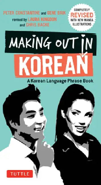 Making Out in Korean: A Korean Language Phrase Book by Peter Constantine