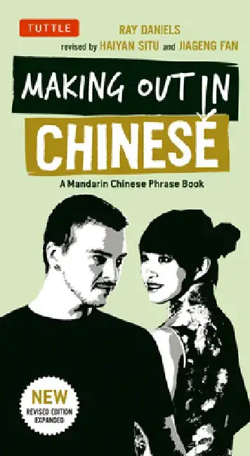 Making Out in Chinese: A Mandarin Chinese Phrase Book by Ray Daniels