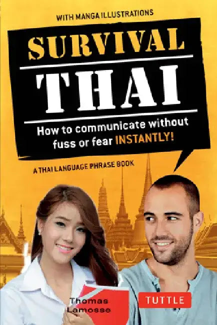 Survival Thai: How to Communicate Without Fuss or Fear Instantly! (Thai Phrasebook & Dictionary) by Thomas Lamosse