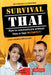 Survival Thai: How to Communicate Without Fuss or Fear Instantly! (Thai Phrasebook & Dictionary) by Thomas Lamosse