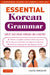 Essential Korean Grammar: Your Essential Guide to Speaking and Writing Korean Fluently! by Laura Kingdon