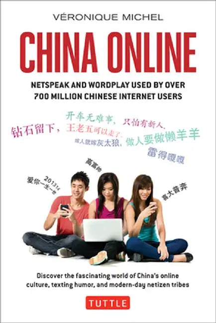 China Online: Netspeak and Wordplay Used by Over 700 Million Chinese Internet Users by Veronique Michel