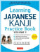 Learning Japanese Kanji Practice Book Volume 1: (Jlpt Level N5 & AP Exam) the Quick and Easy Way to Learn the Basic Japanese Kanji by Eriko Sato