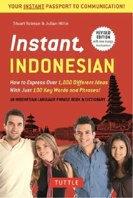 Instant Indonesian: How to Express 1,000 Different Ideas with Just 100 Key Words and Phrases! (Indonesian Phrasebook & Dictionary) by Stuart Robson