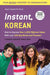 Instant Korean: How to Express Over 1,000 Different Ideas with Just 100 Key Words and Phrases! (a Korean Language Phrasebook & Diction by Boye Lafayette De Mente
