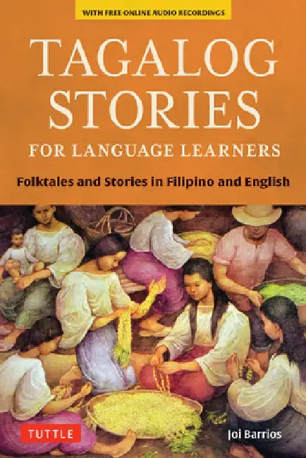 Tagalog Stories for Language Learners: Folk Tales and Short Stories in Filipino and English (Free Online Audio) by Joi Barrios
