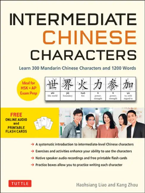 Intermediate Mandarin Chinese Characters: Learn 300 Characters and 1200 Words Through Interactive Activities and Exercises (Free Online Audio and Prin by Haohsiang Liao