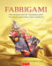 Fabrigami: The Origami Art of Folding Cloth to Create Decorative and Useful Objects by Jill Stovall