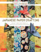 Japanese Paper Crafting: Create 17 Paper Craft Projects & Make Your Own Beautiful Washi Paper by Michael G. LaFosse