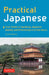 Practical Japanese: Your Guide to Speaking Japanese Quickly and Effortlessly in a Few Hours (Japanese Phrasebook) by Jun Maeda