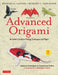 Advanced Origami: An Artist's Guide to Folding Techniques and Paper: Origami Book with 15 Original and Challenging Projects: Instructional Videos Incl by Michael G. Lafosse