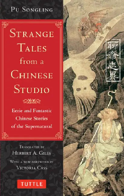 Strange Tales from a Chinese Studio: Eerie and Fantastic Chinese Stories of the Supernatural by Pu Songling