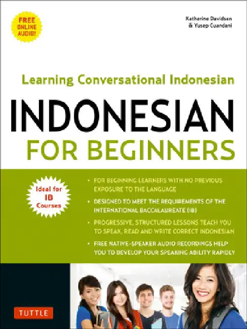 Indonesian for Beginners: Speak, Read and Write Correct Indonesian! (Ideal for Ib Courses, Free Online Audio) by Katherine Davidsen