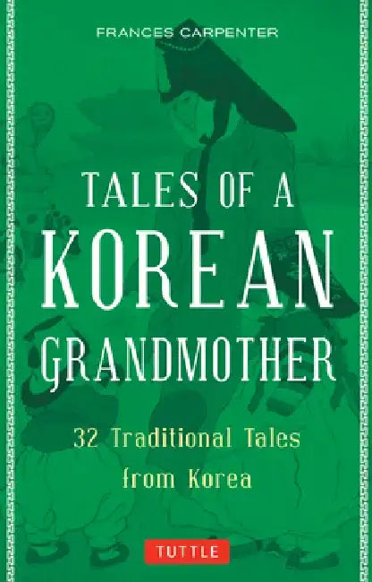 Tales of a Korean Grandmother: 32 Traditional Tales from Korea by Frances Carpenter