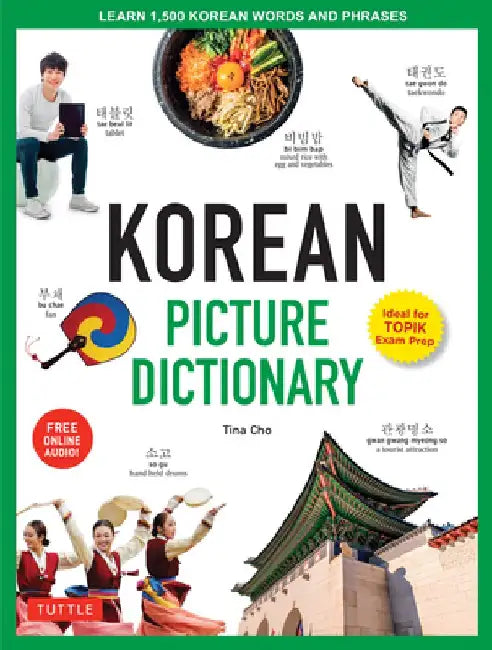 Korean Picture Dictionary: Learn 1,200 Key Korean Words and Phrases [Includes Online Audio] by Tina Cho