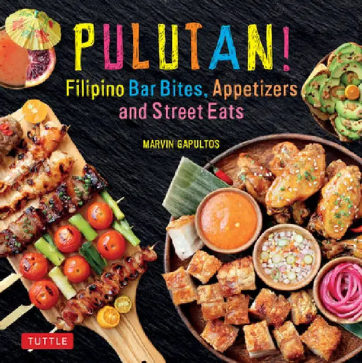Pulutan! Filipino Bar Bites, Appetizers and Street Eats: (Filipino Cookbook with Over 60 Easy-To-Make Recipes) by Gapultos
