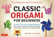 Classic Origami for Beginners Kit by Michael G. Lafosse